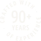 Crafted with 90+ years of experience